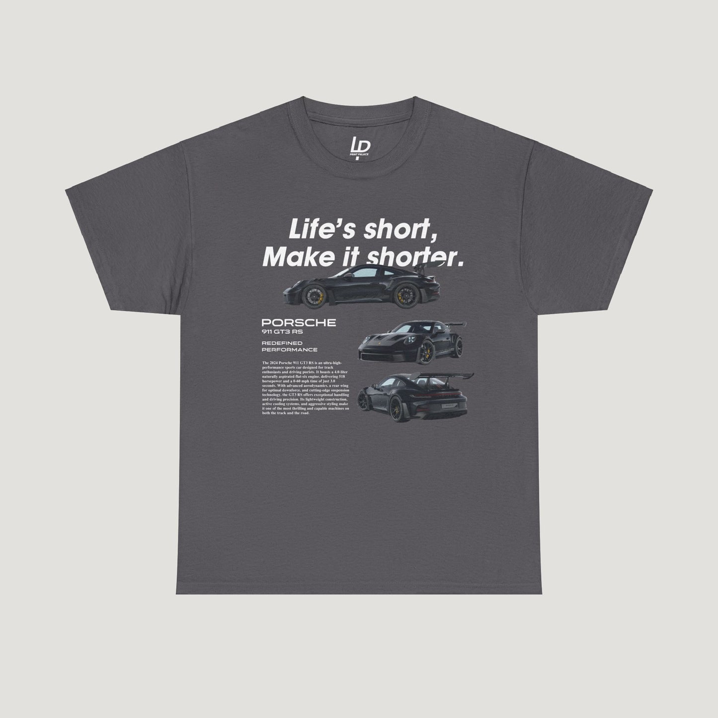 "Life's Short" Porsche 911 GT3 RS Tee (Front Print)